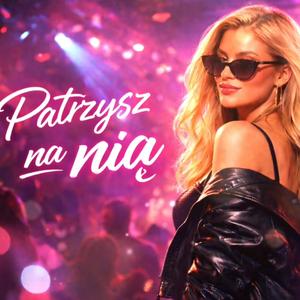 "Patrzysz na nią"