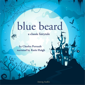 Blue Beard, A Charles Perrault Fairytale