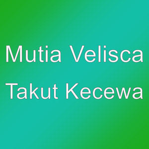 Takut Kecewa