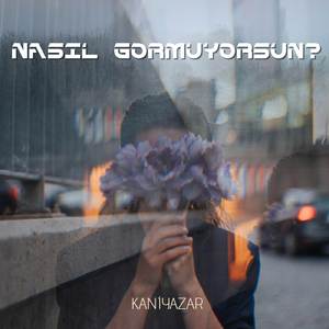 Nasıl Görmüyorsun?