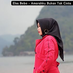 Amarahku Bukan Tak Cinta (Elsa Bebo)
