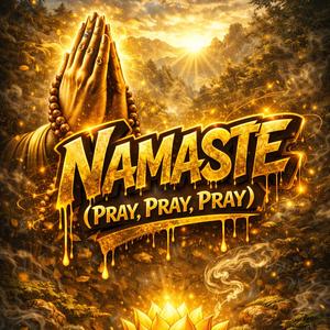 Namaste(Pray, Pray, Pray)