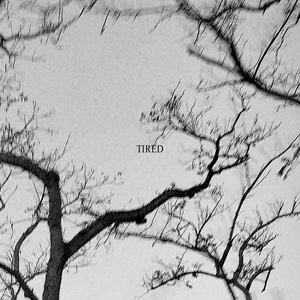 TIRED