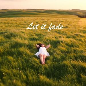 Let it fade