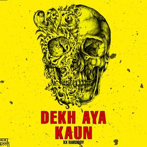 Dekh Aya Kaun