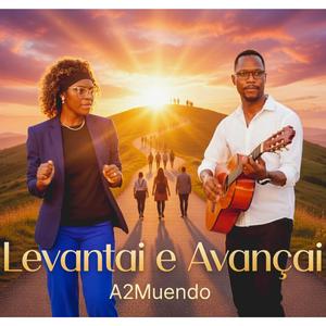 Levantai e avançai A2Muendo
