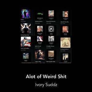 Alot of Weird Shit