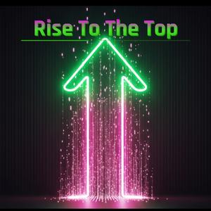 Rise To The Top
