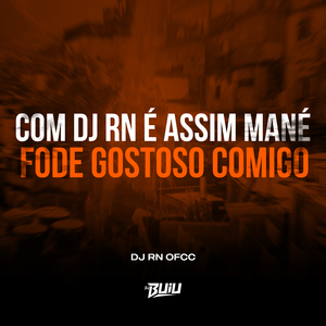 Com DJ RN é Assim Mané x Fode Gostoso Comigo