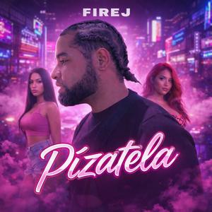 Pizatela (feat. Fire J & Ricky el Ganster)