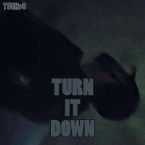 Turn it down