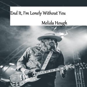 End It, I'm Lonely Without You