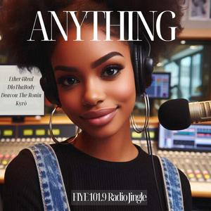 Anything (FIYE 101.9 Radio Jingle) (feat. DloThaBody, Deavou The Ronin & Kyrò)
