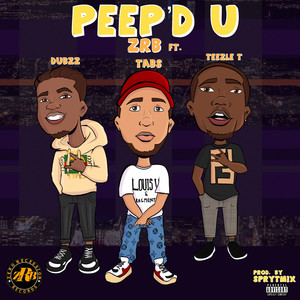 Peep'd U (feat. Teezle T, Tabs, Dubzz & T.I.P)