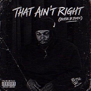that aint right (Butta B 3mix)