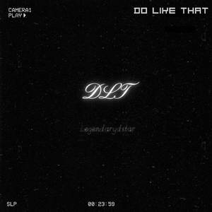 Do Like That (DLT)