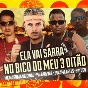 Ela Vai Sarra no Bico do Meu 3 Oitão (feat. Mc Magnata Original)