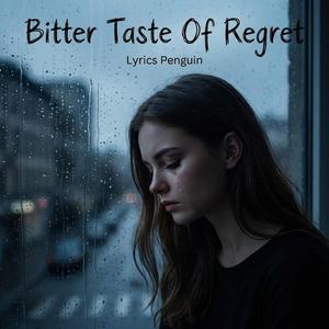 Bitter Taste Of Regret