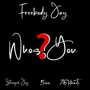 whos you (feat. Stumpahjay, 5ive & 76lilhaiti)