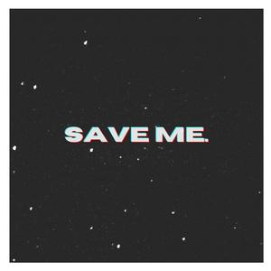 Save Me.