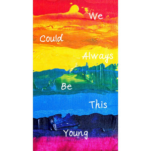 WE COULD ALWAYS BE THIS YOUNG