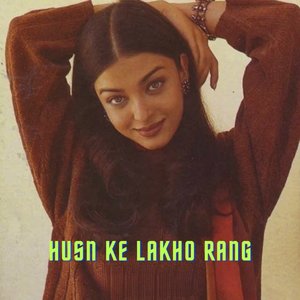 Husan Ke Lakho Rang