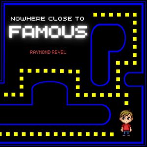 Nowhere Close To Famous