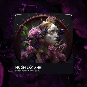 Muốn Lấy Anh (B Deep House)