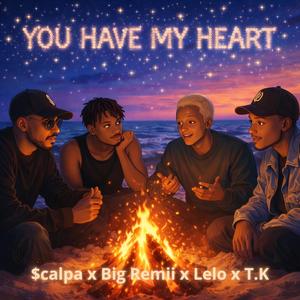 YOU HAVE MY HEART (feat. Bigremii, Lelo & T.K)