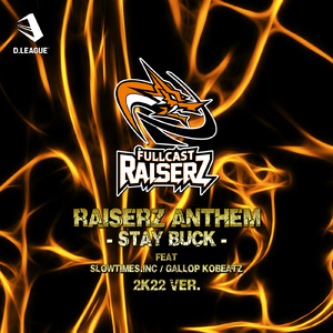 RAISERZ ANTHEM − STAY BUCK − (feat. Slowtimes.inc & GALLOP KOBeatz) [2K22 Ver.]