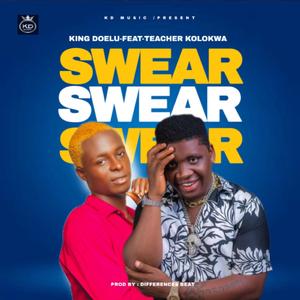 Swear (feat. Teacher Kolokwa)