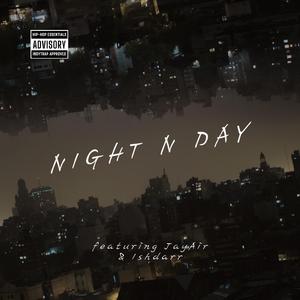Night N Day (feat. JayAir & Ishdarr)