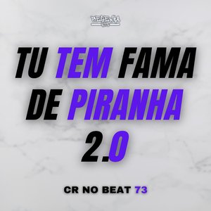 Tu Tem Fama de Piranha 2.0 (feat. Menor do Engenho & Mc Gw)