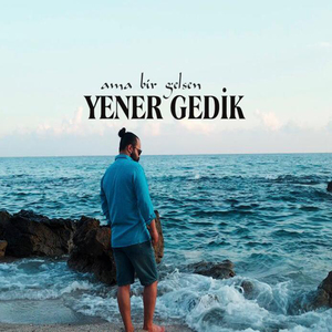 Ama Bir Gelsen