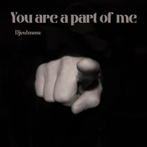 You are a part of me