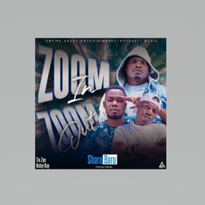 Zoom In Zoom Out (feat. Tiez yo, Kelcy kay the kopala son & Empire squad)