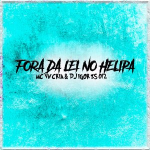 Fora da Lei no Helipa