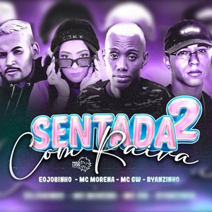 Sentada Com Raiva 2 (feat. Mc Morena & Mc Gw)