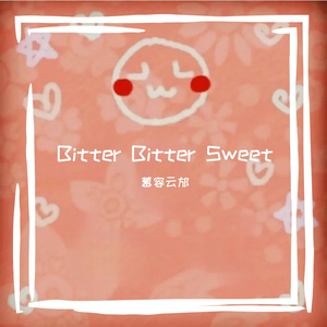 Bitter Bitter Sweet