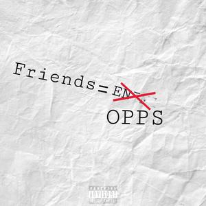 Friends = Opps