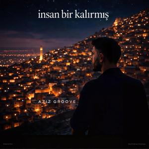 İnsan bir kalırmış