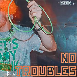 NO TROUBLES