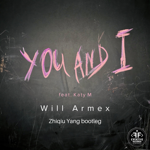 Will Armex-You And I（Zhiqiu Yang remix）