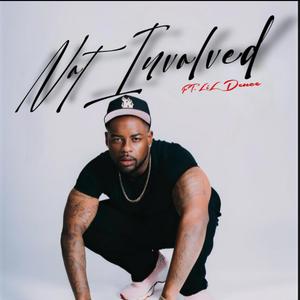 Not Involved (feat. Lil’ duece)