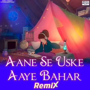 Aane Se Uske Aaye Bahar (Remix)