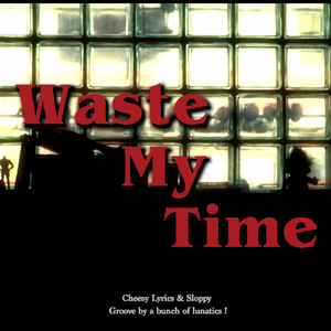 Waste My Time