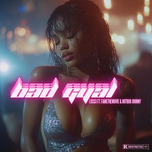 Bad Gyal (feat. FAMEtheMOVIE & Hotboii Johnny)