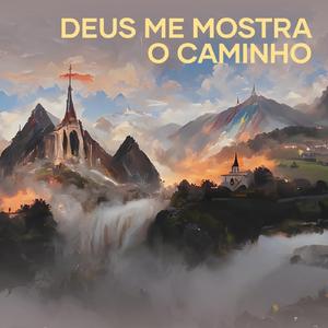 Deus Me Mostra o Caminho