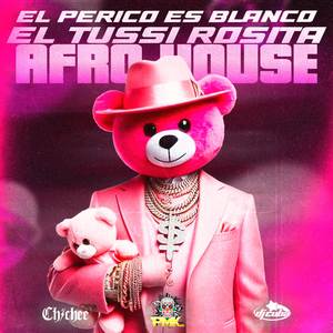 EL PERICO ES BLANCO EL TUSSI ROSITA (AFRO HOUSE)