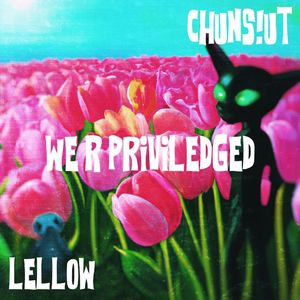 We R Privileged (ft. ChunS!ut)